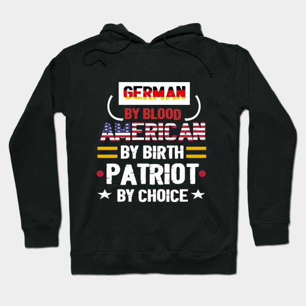 German By Blood American By Birth Patriot By Choice - German flag -  American flag . Hoodie by TeamLAW